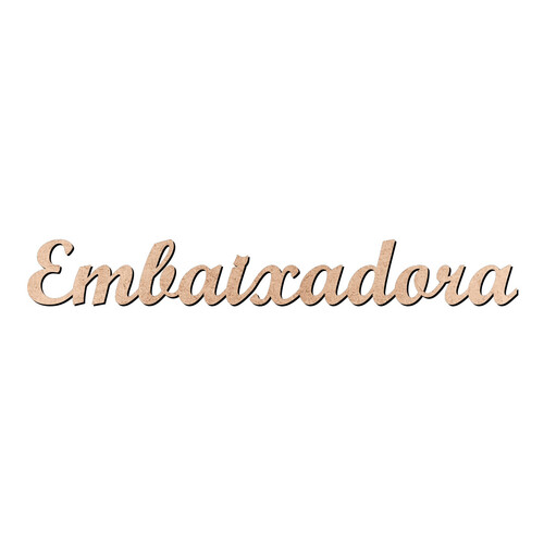 Recorte Embaixadora Script Mt Std / MDF 3mm