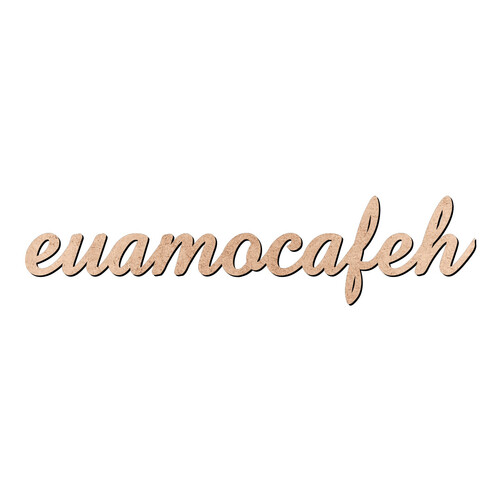 Recorte euamocafeh Amaze / MDF 3mm