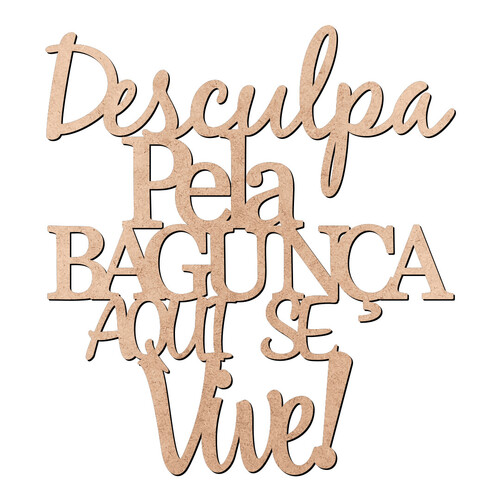 Recorte Desculpa Aqui se Vive / MDF 3mm