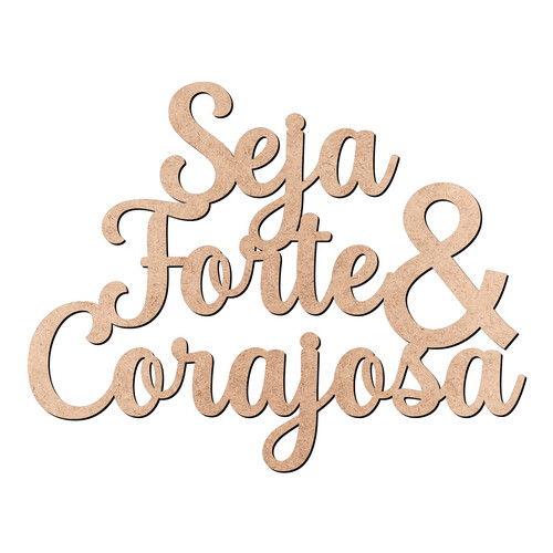 Recorte Seja Forte e Corajosa / MDF 3mm