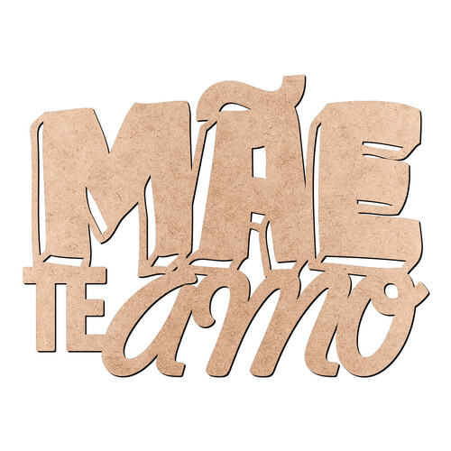 Recorte Mãe Te Amo / MDF 3mm