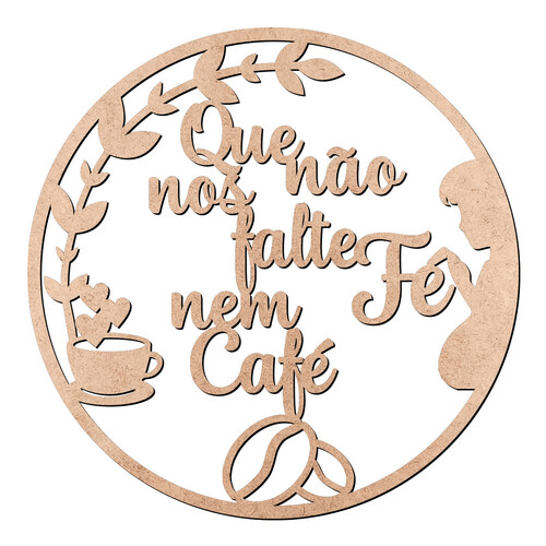 Recorte Placa Não Falte Fé Nem Café / MDF 3mm
