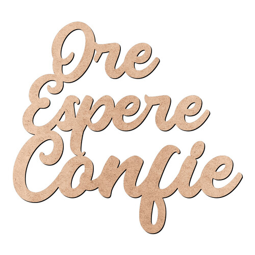 Recorte Ore Espere Confie / MDF 3mm