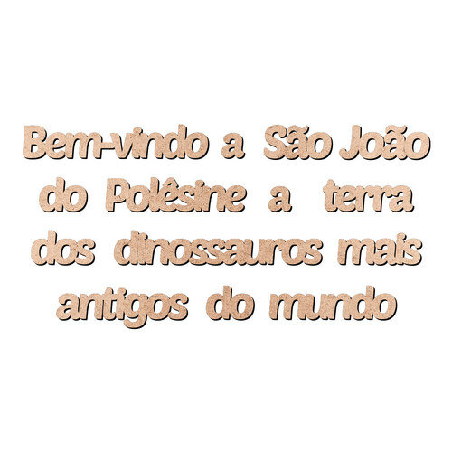 Recorte Frase Bem Vindo SJP Terra Dino / MDF 3mm