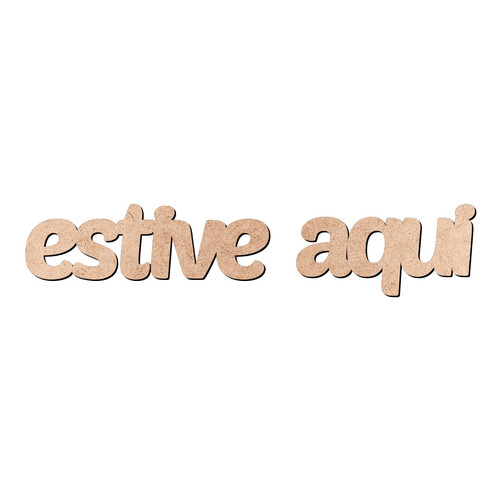 Recorte estive aqui / MDF 3mm