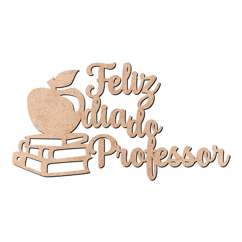 Recorte Feliz Dia Professor / MDF 3mm