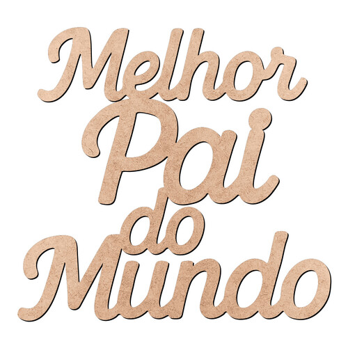 Recorte Melhor Pai do Mundo / MDF 3mm