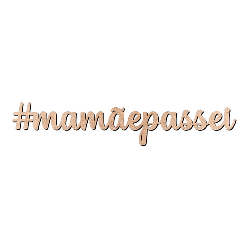 Recorte Hashtag mamãepassei / MDF 3mm