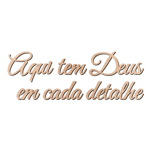 Recorte Frase Aqui Deus cada detalhe / MDF 3mm