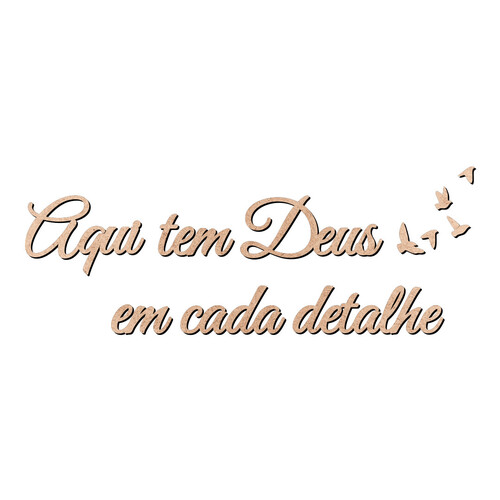 Recorte Frase Deus detalhe Passarinhos / MDF 3mm