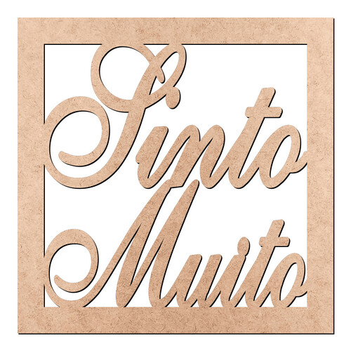 Recorte Quadro Sinto Muito / MDF 3mm