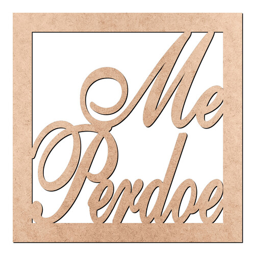 Recorte Quadro Me Perdoe / MDF 3mm