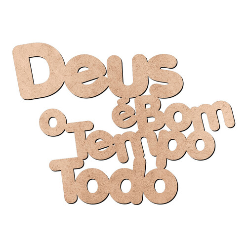 Recorte Deus Bom Tempo Todo / MDF 3mm